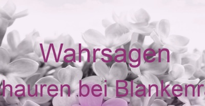 Wahrsagen Schauren bei Blankenrath | Top-Experten für Kartenlegen, Wahrsagen, Hellsehen, Zukunftsdeutung.